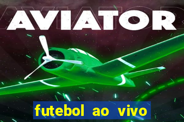 futebol ao vivo sem trava